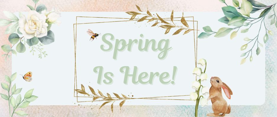 Spring Is Here!