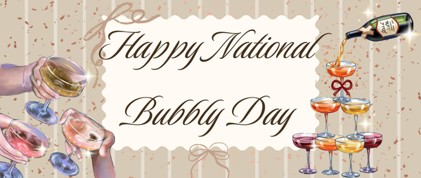 Raise a Glass For National Bubbly Day