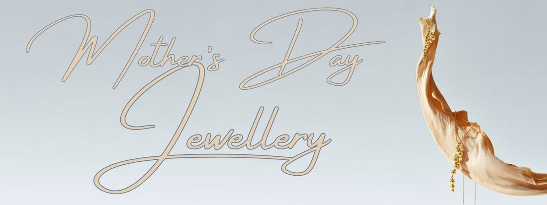 Mother's Day Gift Guide to Jewellery